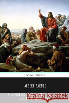 Commentaries on the Acts of the Apostles Albert Barnes 9781523229819 Createspace Independent Publishing Platform - książka