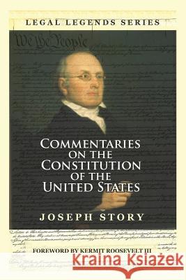 Commentaries on the Constitution of the United States Joseph Story, Kermit Roosevelt, III 9781610278089 Quid Pro, LLC - książka