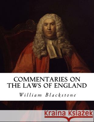 Commentaries on the Laws of England William Blackstone 9781534778702 Createspace Independent Publishing Platform - książka