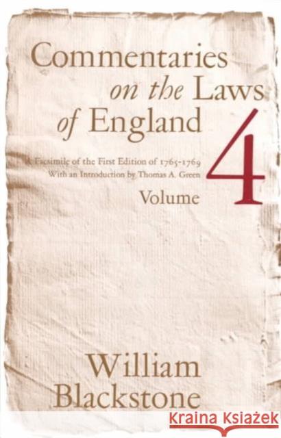 Commentaries on the Laws of England, Volume 4: A Facsimile of the First Edition of 1765-1769 William Blackstone Thomas A. Green Stanley N. Katz 9780226055459 University of Chicago Press - książka