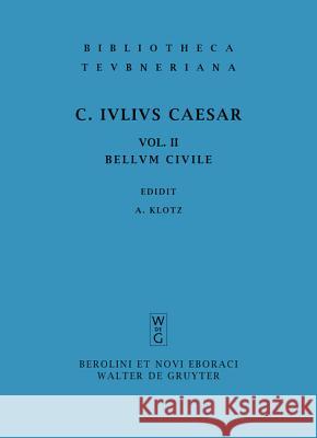 Commentarii, vol. II: Belli Civilis C. Julius Caesar, A. Klotz 9783598711251 The University of Michigan Press - książka