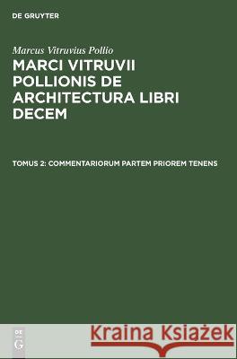 Commentariorum Partem Priorem Tenens Vitruvius                                Gottlob Schneider Marcus Vitruviu 9783112361153 de Gruyter - książka