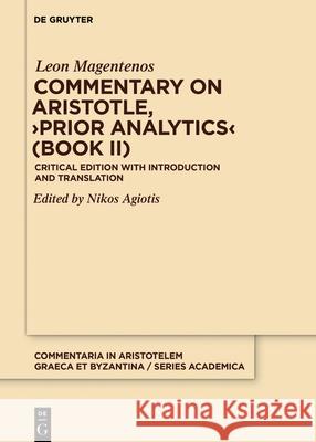 Commentary on Aristotle, >Prior Analytics: Critical Edition with Introduction and Translation Leon Magentenos                          Nikos Agiotis 9783110703160 de Gruyter - książka