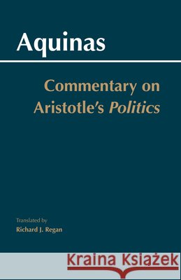 Commentary on Aristotle's Politics Thomas Aquinas 9780872208698 HACKETT PUBLISHING CO, INC - książka