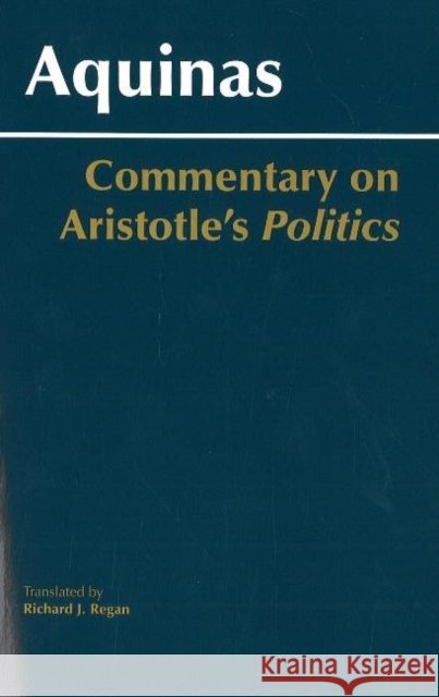 Commentary on Aristotle's Politics Saint Thomas Aquinas 9780872208704 HACKETT PUBLISHING CO, INC - książka