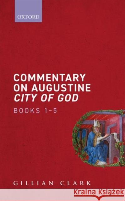 Commentary on Augustine City of God, Books 1-5 Gillian Clark 9780198870074 Oxford University Press, USA - książka