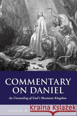 Commentary on Daniel Dallas Burdette D Min 9781498464666 Xulon Press - książka