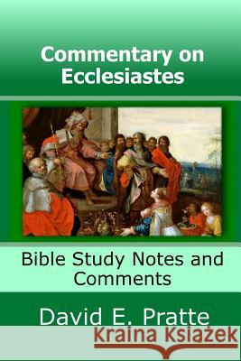 Commentary on Ecclesiastes: Bible Study Notes and Comments David E. Pratte 9781796453362 Independently Published - książka