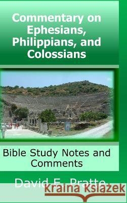 Commentary on Ephesians, Philippians, and Colossians: Bible Study Notes and Comments David Pratte 9780359362899 Lulu.com - książka