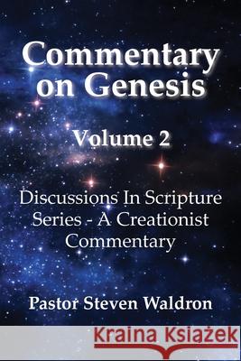 Commentary On Genesis - Volume 2: Discussions in Scripture Series - A Creationist Commentary Steven Barry Waldron 9781950647736 Steven Barry Waldron - książka