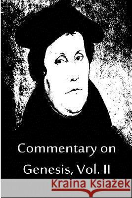 Commentary on Genesis, Vol. II Martin Luther 9781480019553 Createspace - książka
