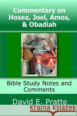 Commentary on Hosea, Joel, Amos, & Obadiah: Bible Study Notes and Comments David E Pratte 9798746759344 Independently Published - książka