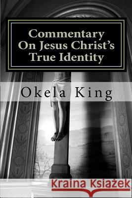Commentary On Jesus Christ's True Identity: Is Jesus the Almighty God or the Son of God or both? Cohen, Rahul 9781478191667 Createspace - książka