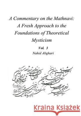 Commentary on Mathnavi 3: A Fresh Approach to the Foundation of Theoretical Mysticism Nahid Abghari 9786009530229 Bange Ney - książka