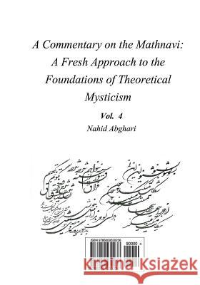 Commentary on Mathnavi 4: A Fresh Approach to the Foundation of Theoretical Mysticism Nahid Abghari 9786009530236 Bange Ney - książka