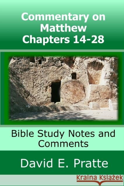 Commentary on Matthew Chapters 14-28: Bible Study Notes and Comments David E. Pratte 9781075590856 Independently Published - książka