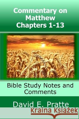 Commentary on Matthew Chapters 1-13: Bible Study Notes and Comments David E. Pratte 9781793860064 Independently Published - książka