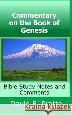 Commentary on the Book of Genesis: Bible Study Notes and Comments David Pratte 9780359307906 Lulu.com - książka