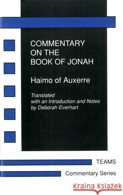 Commentary on the Book of Jonah: Haimo of Auxerre Haimo                                    Deborah Everhart Deborah Everhart 9781879288362 Medieval Institute Publications - książka