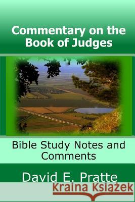 Commentary on the Book of Judges: Bible Study Notes and Comments David E. Pratte 9781523719693 Createspace Independent Publishing Platform - książka