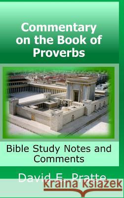 Commentary on the Book of Proverbs: Bible Study Notes and Comments David Pratte 9780359317271 Lulu.com - książka
