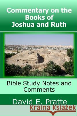 Commentary on the Books of Joshua and Ruth: Bible Study Notes and Comments David E. Pratte 9781502710178 Createspace - książka