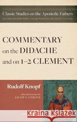 Commentary on the Didache and on 1-2 Clement Rudolf Knopf Jacob N. Cerone Andreas Lindemann 9781666747744 Pickwick Publications - książka