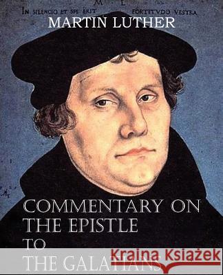 Commentary on the Epistle to the Galatians Martin Luther 9781483701615 Bottom of the Hill Publishing - książka