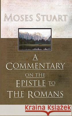 Commentary on the Epistle to the Romans Moses Stuart 9781579106119 Wipf & Stock Publishers - książka