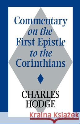 Commentary on the First Epistle to the Corinthians Charles Hodge 9780802880314 Wm. B. Eerdmans Publishing Company - książka