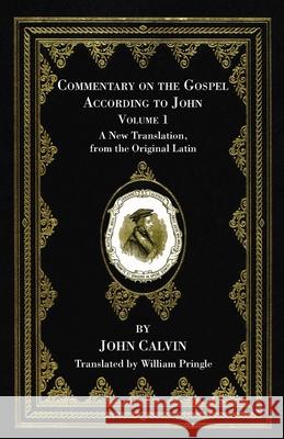 Commentary on the Gospel According to John, Volume 1 John Calvin William Pringle 9781666733044 Wipf & Stock Publishers - książka