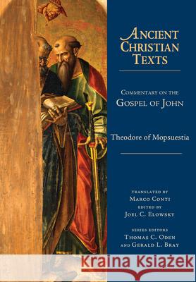 Commentary on the Gospel of John Theodore Of Mopsuestia, Marco Conti, Joel C. Elowsky, Thomas C. Oden, Gerald L. Bray 9780830829064 InterVarsity Press - książka