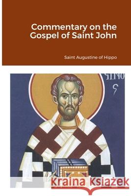 Commentary on the Gospel of Saint John Saint Augustine O Nun Christina Anna Skoubourdis 9781458327482 Lulu.com - książka