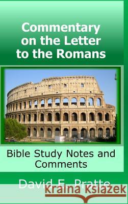 Commentary on the Letter to the Romans: Bible Study Notes and Comments David Pratte 9780359304769 Lulu.com - książka