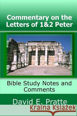 Commentary on the Letters of 1&2 Peter: Bible Study Notes and Comments David E. Pratte 9781547272846 Createspace Independent Publishing Platform - książka