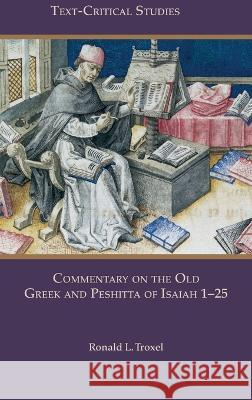 Commentary on the Old Greek and Peshitta of Isaiah 1-25 Ronald L Troxel   9780884144397 SBL Press - książka