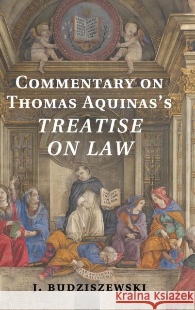 Commentary on Thomas Aquinas's Treatise on Law J Budziszewski 9781107029392 CAMBRIDGE UNIVERSITY PRESS - książka