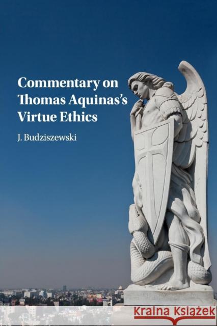 Commentary on Thomas Aquinas's Virtue Ethics J. Budziszewski 9781316617113 Cambridge University Press - książka