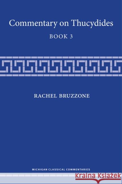 Commentary on Thucydides, Book 3 Rachel Bruzzone 9780472077489 University of Michigan Press - książka