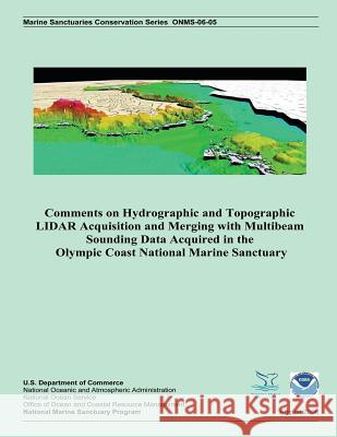 Comments on Hydrographic and Topographic LIDAR Acquisition and Merging with Multibeam Sounding Data Acquired in the Olympic Coast National Marine Sanc U. S. Department of Commerce 9781496148438 Createspace - książka