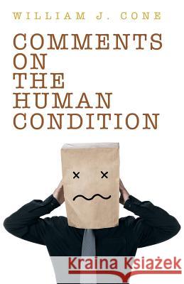 Comments on the Human Condition William J. Cone 9781491721681 iUniverse.com - książka