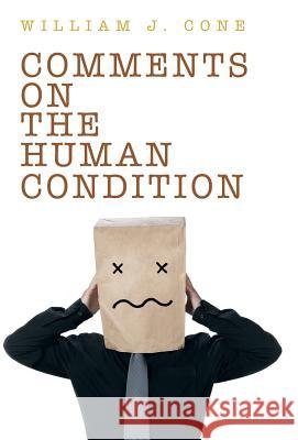 Comments on the Human Condition William J. Cone 9781491721704 iUniverse.com - książka