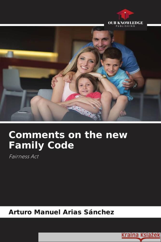 Comments on the new Family Code Arias Sánchez, Arturo Manuel 9786205023112 Our Knowledge Publishing - książka