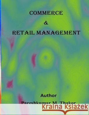 Commerce & Retail management Thakor, Pareshkumar M. 9781512121889 Createspace - książka