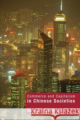 Commerce and Capitalism in Chinese Societies Gary Hamilton 9780415157056 Routledge - książka