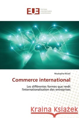 Commerce international Mustapha Khiati 9786139561278 Editions Universitaires Europeennes - książka