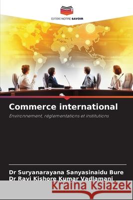 Commerce international Suryanarayana Sanyasinaid Ravi Kishore Kumar Vadlamani 9786207724918 Editions Notre Savoir - książka