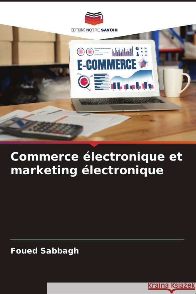 Commerce électronique et marketing électronique Sabbagh, Foued 9786205550656 Editions Notre Savoir - książka