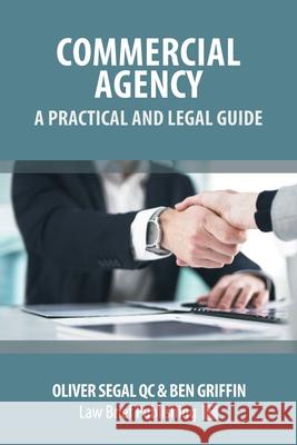 Commercial Agency - A Practical and Legal Guide Oliver Segal, Ben Griffin 9781913715649 Law Brief Publishing - książka