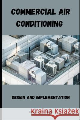 Commercial Air Conditioning: Design and Implementation Charles Nehme 9798328389594 Independently Published - książka